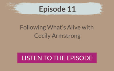 Following What’s Alive with Cecily Armstrong