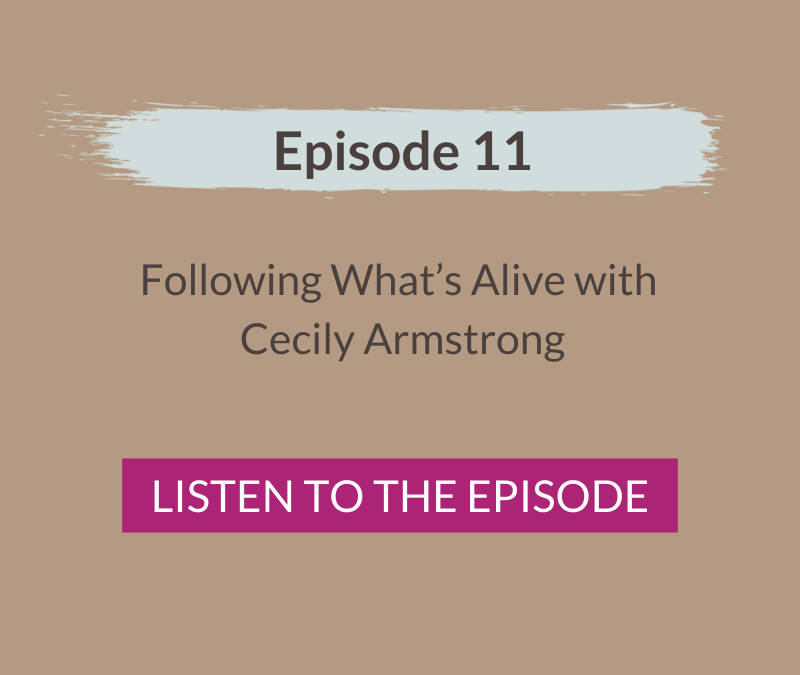 Following What’s Alive with Cecily Armstrong