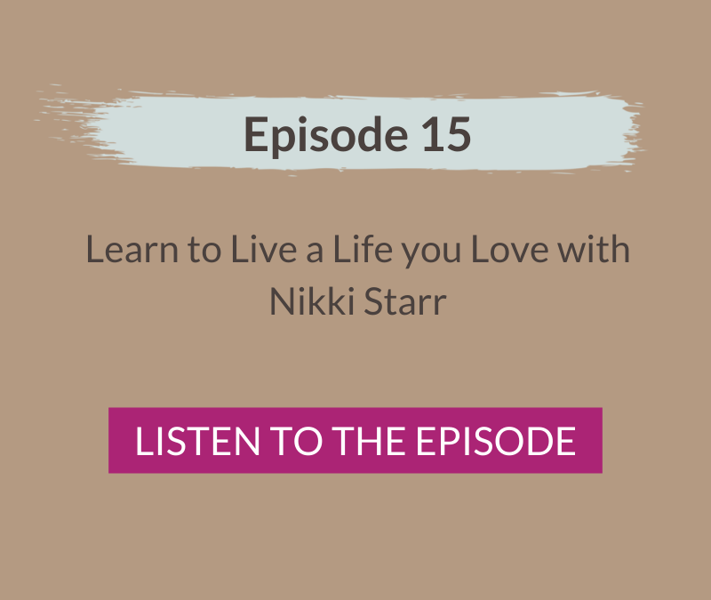 Learn to Live a Life you Love with Nikki Starr