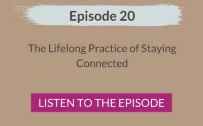 The Lifelong Practice of Staying Connected 