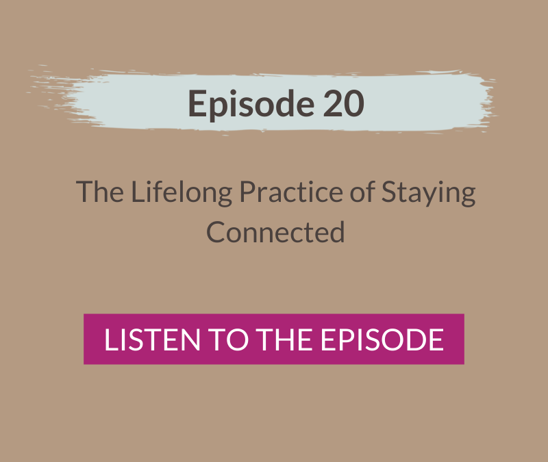 The Lifelong Practice of Staying Connected 