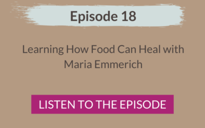 Learning How Food Can Heal with Maria Emmerich