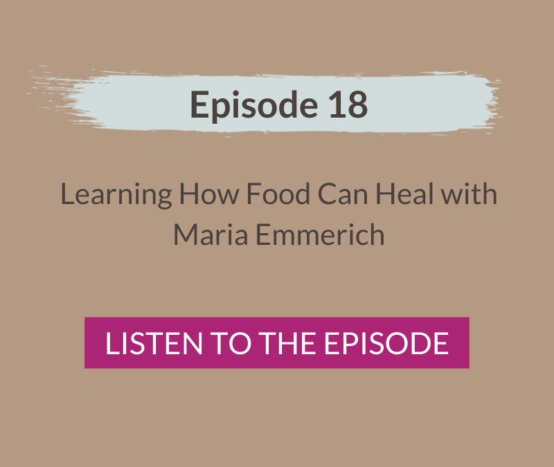 Learning How Food Can Heal with Maria Emmerich