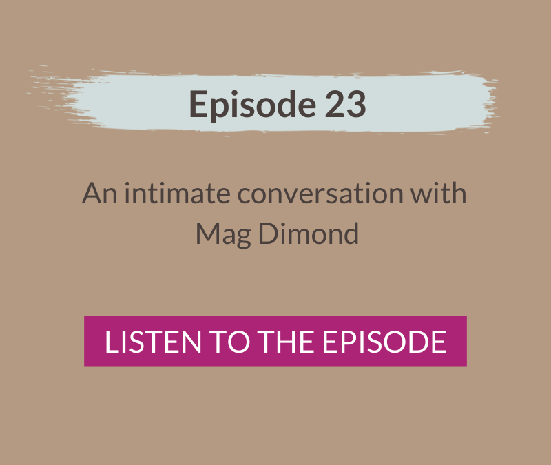 An intimate conversation with Mag Dimond